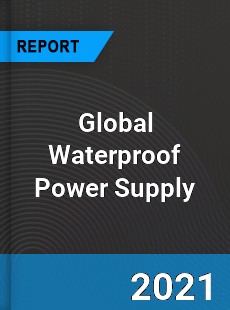 Global Waterproof Power Supply Industry