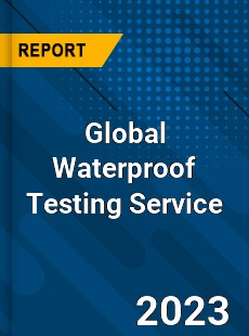 Global Waterproof Testing Service Industry