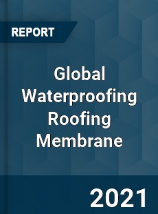 Global Waterproofing Roofing Membrane Market