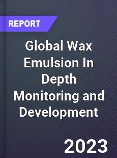 Global Wax Emulsion In Depth Monitoring and Development Analysis