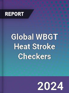 Global WBGT Heat Stroke Checkers Industry