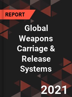 Global Weapons Carriage amp Release Systems Market