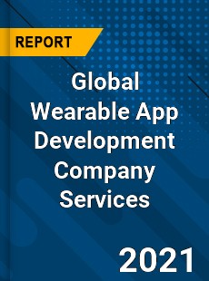 Global Wearable App Development Company Services Market