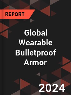 Global Wearable Bulletproof Armor Market