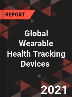 Global Wearable Health Tracking Devices Market