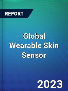 Global Wearable Skin Sensor Industry