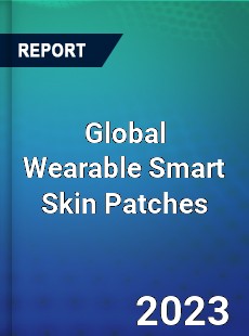 Global Wearable Smart Skin Patches Industry