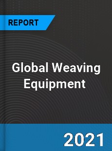 Global Weaving Equipment Market