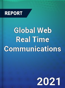 Global Web Real Time Communications Market