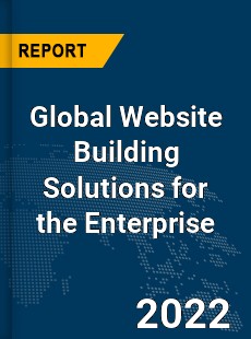 Global Website Building Solutions for the Enterprise Market