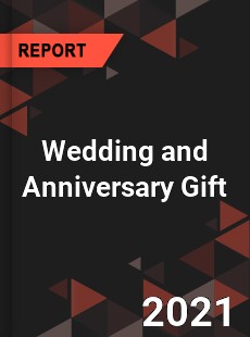 Global Wedding and Anniversary Gift Market