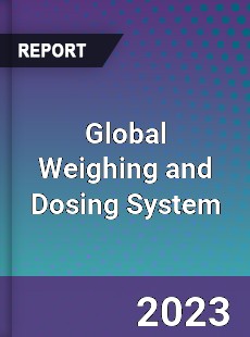 Global Weighing and Dosing System Industry