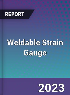 Global Weldable Strain Gauge Market