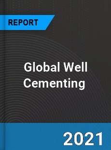 Global Well Cementing Market