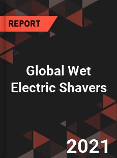 Global Wet Electric Shavers Market