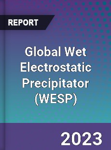 Global Wet Electrostatic Precipitator Market