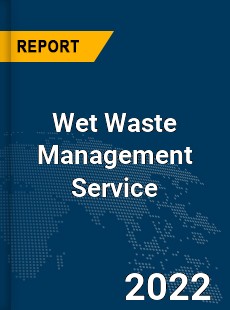 Global Wet Waste Management Service Market