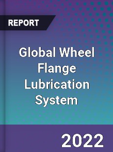 Global Wheel Flange Lubrication System Market