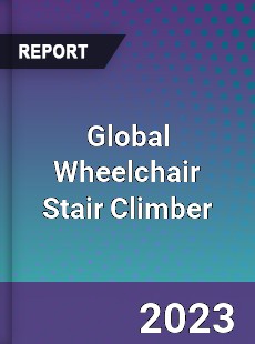 Global Wheelchair Stair Climber Market