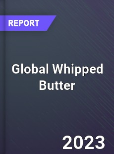 Global Whipped Butter Market