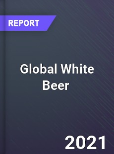 Global White Beer Market