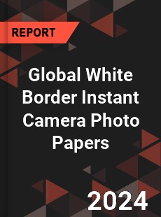 Global White Border Instant Camera Photo Papers Industry