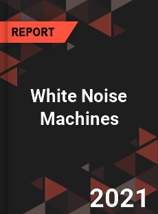 Global White Noise Machines Market