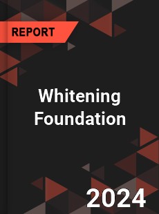 Global Whitening Foundation Outlook