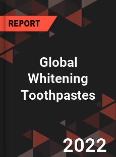 Global Whitening Toothpastes Market