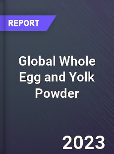 Global Whole Egg and Yolk Powder Industry