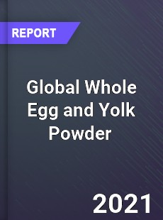 Global Whole Egg and Yolk Powder Market