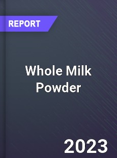 Global Whole Milk Powder Market