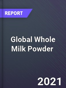 Global Whole Milk Powder Market