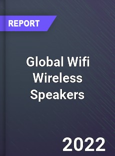 Global Wifi Wireless Speakers Market