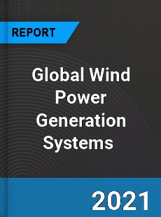 Global Wind Power Generation Systems Market