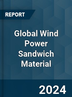 Global Wind Power Sandwich Material Industry