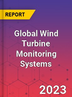 Global Wind Turbine Monitoring Systems Industry