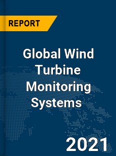 Global Wind Turbine Monitoring Systems Market
