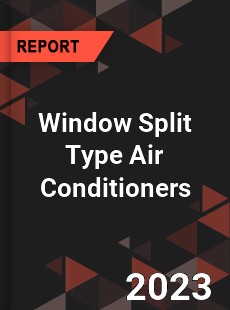 Global Window Split Type Air Conditioners Market