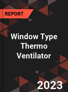 Global Window Type Thermo Ventilator Market