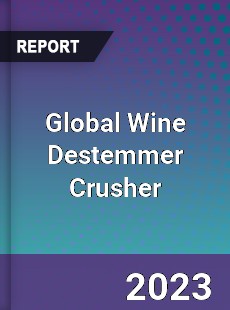 Global Wine Destemmer Crusher Industry