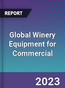 Global Winery Equipment for Commercial Industry