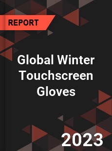 Global Winter Touchscreen Gloves Industry