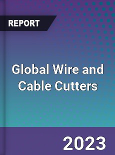 Global Wire and Cable Cutters Industry