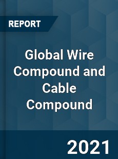 Global Wire Compound and Cable Compound Market