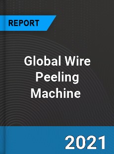 Global Wire Peeling Machine Market