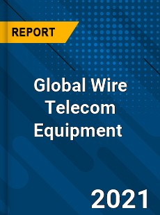 Global Wire Telecom Equipment Market