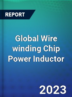 Global Wire winding Chip Power Inductor Market