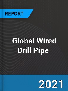 Global Wired Drill Pipe Market