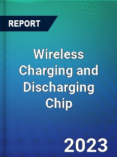 Global Wireless Charging and Discharging Chip Market